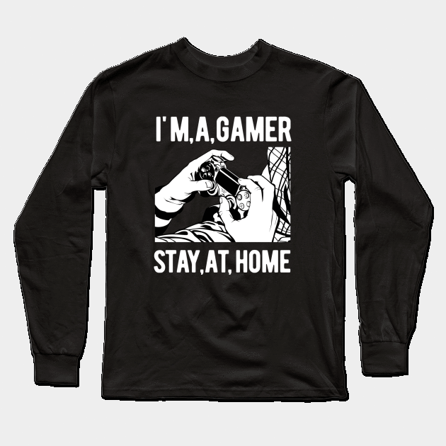 I'm A Gamer,Stay At Home Long Sleeve T-Shirt by khalmer